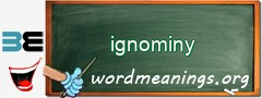 WordMeaning blackboard for ignominy